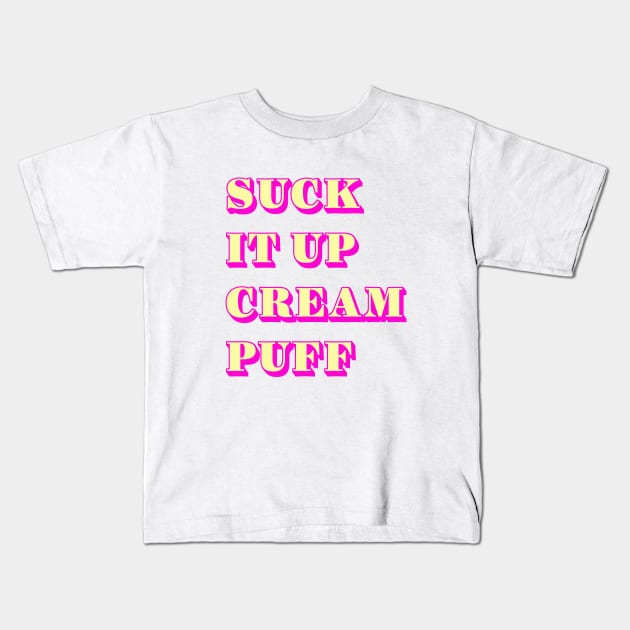 Suck it cream puff Kids T-Shirt by Dead but Adorable by Nonsense and Relish